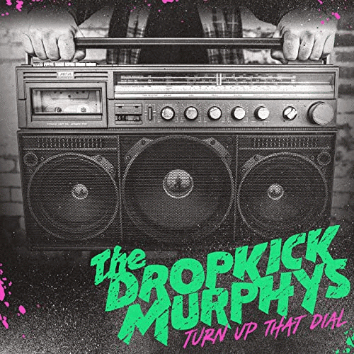 Dropkick Murphys : Turn Up That Dial
